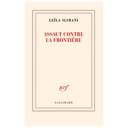 Assaut contre la frontière - Leïla Slimani